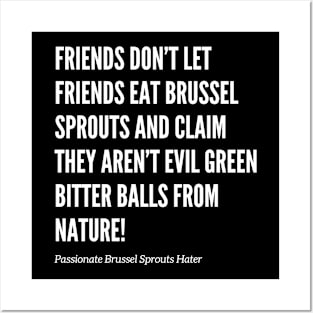 Friends Don’t Let Friends Eat Brussel Sprouts Posters and Art